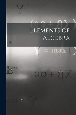 Elements of Algebra -  Anonymous