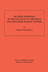 Multiple Integrals in the Calculus of Variations and Nonlinear Elliptic Systems - Mariano Giaquinta