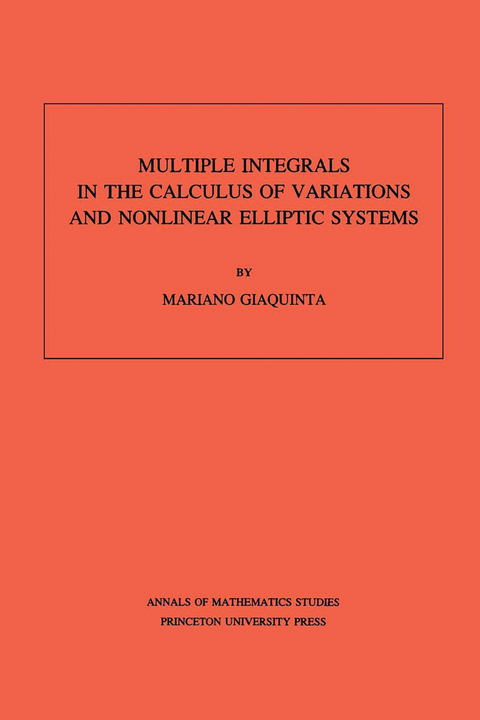 Multiple Integrals in the Calculus of Variations and Nonlinear Elliptic Systems - Mariano Giaquinta