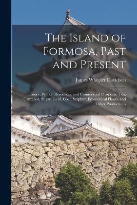 The Island of Formosa, Past and Present