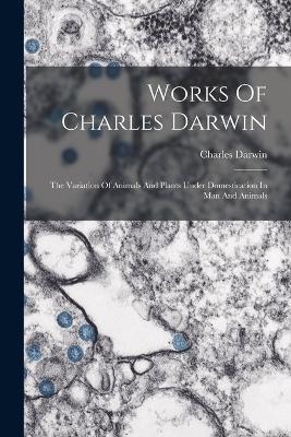 Works Of Charles Darwin - Charles Darwin