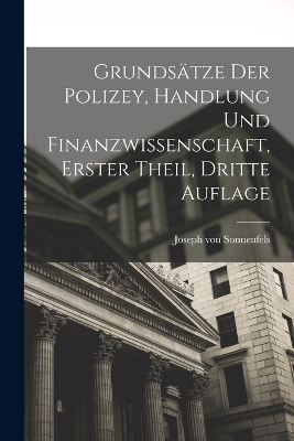 Grundsätze der Polizey, Handlung und Finanzwissenschaft, erster Theil, dritte Auflage