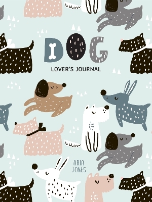 Dog Lover&rsquo;s Blank Journal - Aria Jones