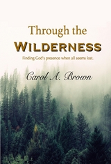 Through The Wilderness - Carol A. Brown