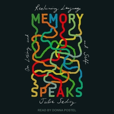 Memory Speaks - Julie Sedivy