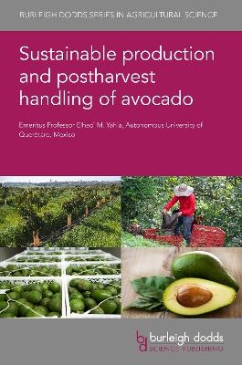 Sustainable Production and Postharvest Handling of Avocado - Prof Elhadi M. Yahia
