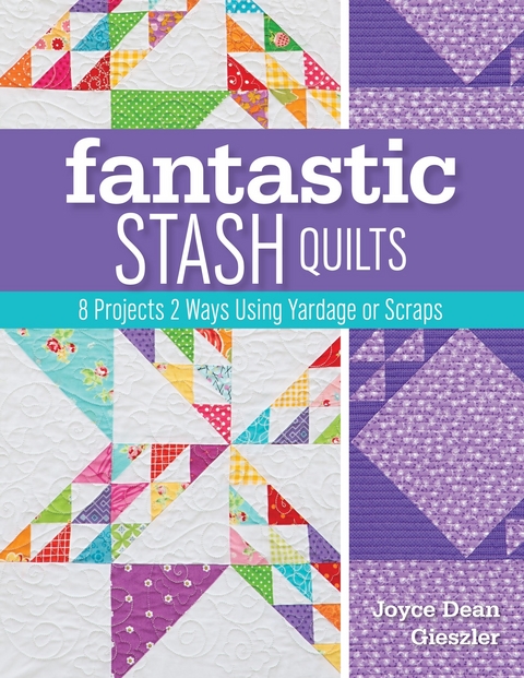 Fantastic Stash Quilts -  Joyce Dean Gieszler