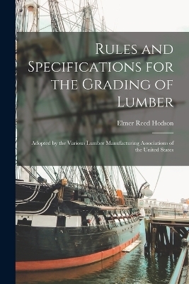 Rules and Specifications for the Grading of Lumber