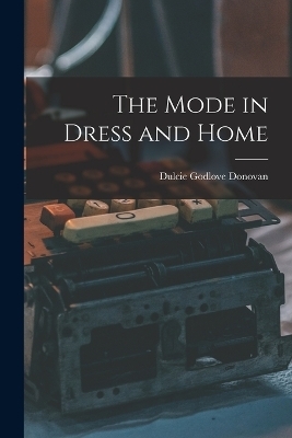 The Mode in Dress and Home - Dulcie Godlove Donovan