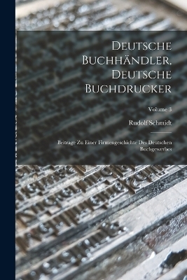 Deutsche Buchh&auml;ndler, Deutsche Buchdrucker - Rudolf Schmidt