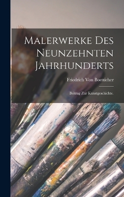 Malerwerke des neunzehnten Jahrhunderts - Friedrich Von Boetticher