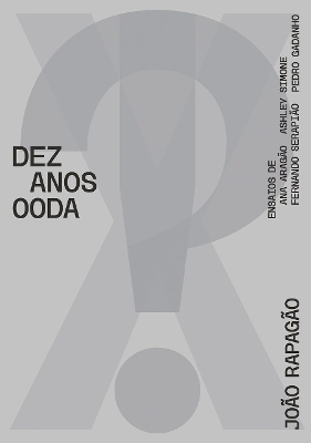 X!? 2010-2020 TEN YEARS OODA - Joao Rapagao