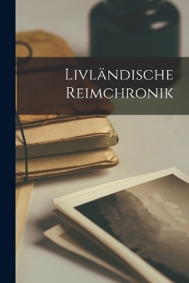 Livl&auml;ndische Reimchronik -  Anonymous