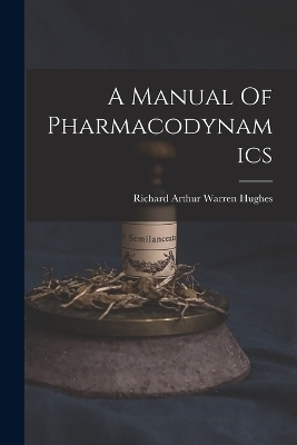 A Manual Of Pharmacodynamics