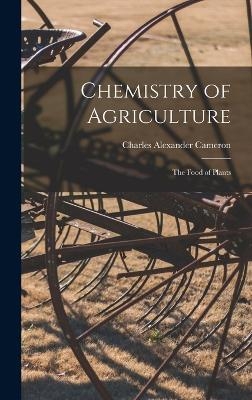 Chemistry of Agriculture - Charles Alexander Cameron