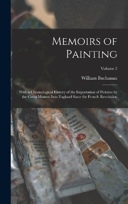 Memoirs of Painting - William Buchanan