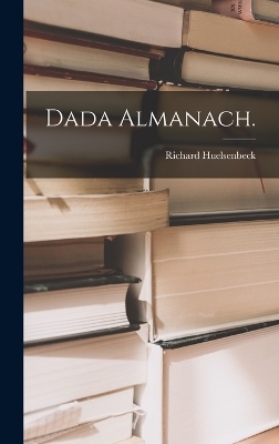 Dada Almanach. - Richard Huelsenbeck