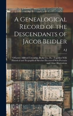 A Genealogical Record of the Descendants of Jacob Beidler