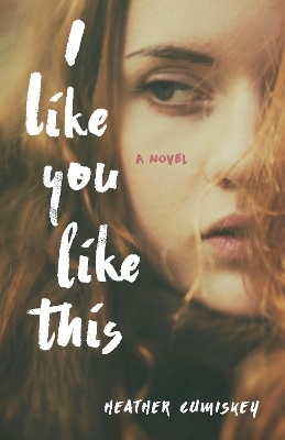 I Like You Like This - Heather Cumiskey