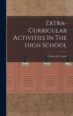 Extra-Curricular Activities In The High School - Charles R Foster