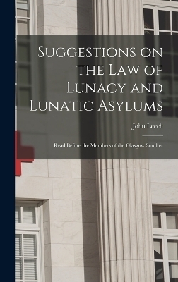 Suggestions on the Law of Lunacy and Lunatic Asylums
