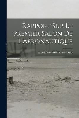 Rapport Sur Le Premier Salon De L'Aéronautique -  Anonymous