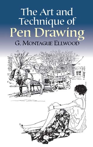 The Art and Technique of Pen Drawing - G. Montague Ellwood