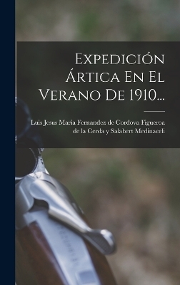 Expedici&oacute;n &Aacute;rtica En El Verano De 1910... - 