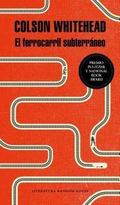 El ferrocarril subterr&aacute;neo / The Underground Railroad - Colson Whitehead