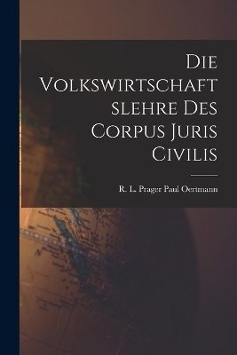 Die Volkswirtschaftslehre des Corpus Juris Civilis