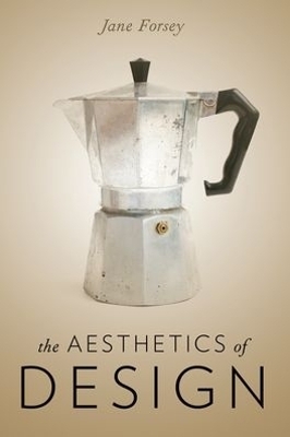 The Aesthetics of Design - Jane Forsey