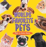 World's Favorite Pets: Pets in Every Home - Baby Professor