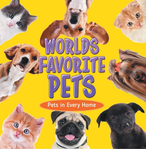 World's Favorite Pets: Pets in Every Home - Baby Professor