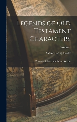 Legends of Old Testament Characters - Sabine Baring-Gould