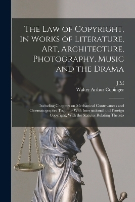 The law of Copyright, in Works of Literature, art, Architecture, Photography, Music and the Drama