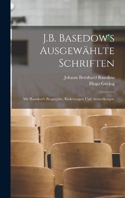 J.B. Basedow's Ausgew&auml;hlte Schriften - Johann Bernhard Basedow, Hugo G&ouml;ring