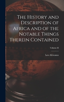 The History and Description of Africa and of the Notable Things Therein Contained; Volume II