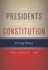 The Presidents and the Constitution - 