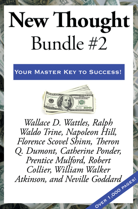 New Thought Bundle #2 - Robert Collier, Florence Scovel Shinn, Neville Goddard, William Walker Atkinson, Prentice Mulford, Catherine Ponder, Theron Q. Dumont, Napoleon Hill, Ralph Waldo Trine, Wallace D. Wattles