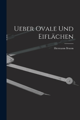 Ueber Ovale Und Eiflächen - Hermann Brunn
