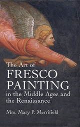 The Art of Fresco Painting in the Middle Ages and the Renaissance - Mrs. Mary P. Merrifield
