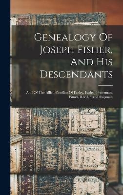 Genealogy Of Joseph Fisher, And His Descendants