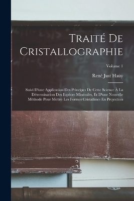 Trait&eacute; De Cristallographie - Ren&eacute; Just Ha&uuml;y