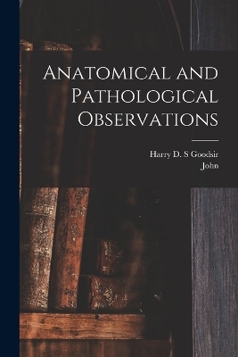 Anatomical and Pathological Observations