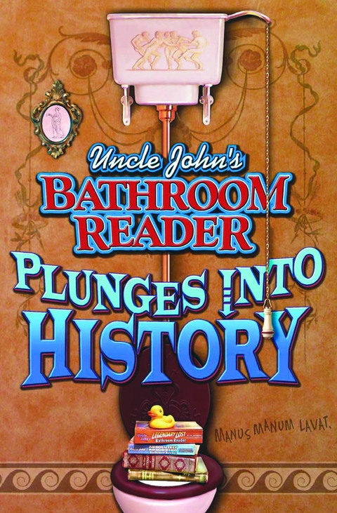 Uncle John's Bathroom Reader Plunges Into History -  Bathroom Readers' Institute