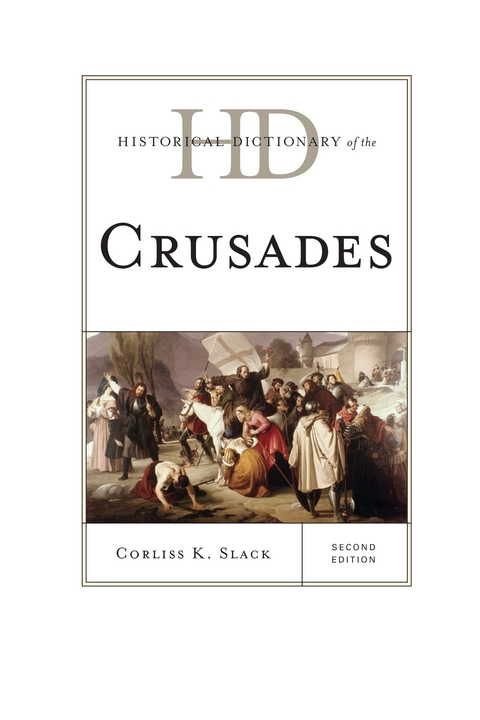 Historical Dictionary of the Crusades -  Corliss K. Slack