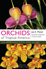 Orchids of Tropical America - Joe E. Meisel, Ronald S. Kaufmann, Franco Pupulin