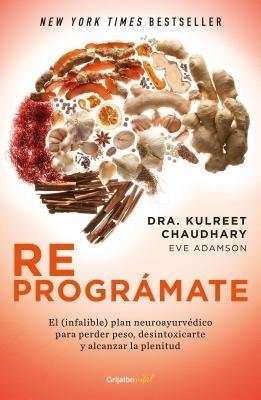 Reprogr&aacute;mate: El (infalible) plan neuroayurv&eacute;dico para perder peso y desintoxicarte / The Prime: Prepare and Repair Your Body - Kulreet Chaudhary