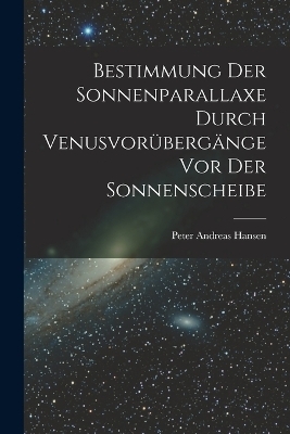 Bestimmung der Sonnenparallaxe durch Venusvorübergänge vor der Sonnenscheibe