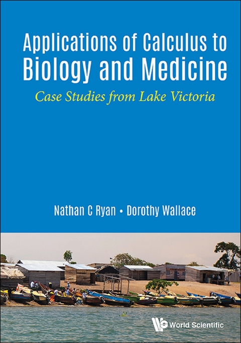 APPLICATIONS OF CALCULUS TO BIOLOGY AND MEDICINE - Nathan Ryan, Dorothy I Wallace